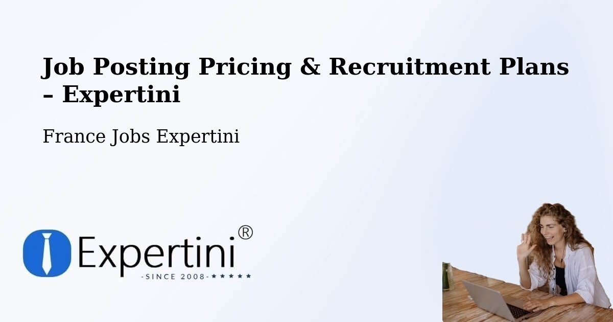 Job Posting Pricing & Recruitment Plans – Pontcharra - Pontcharra, France Jobs Expertini